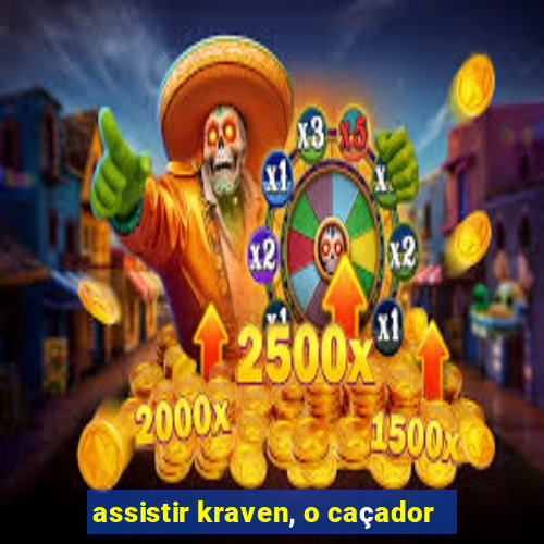 assistir kraven, o caçador